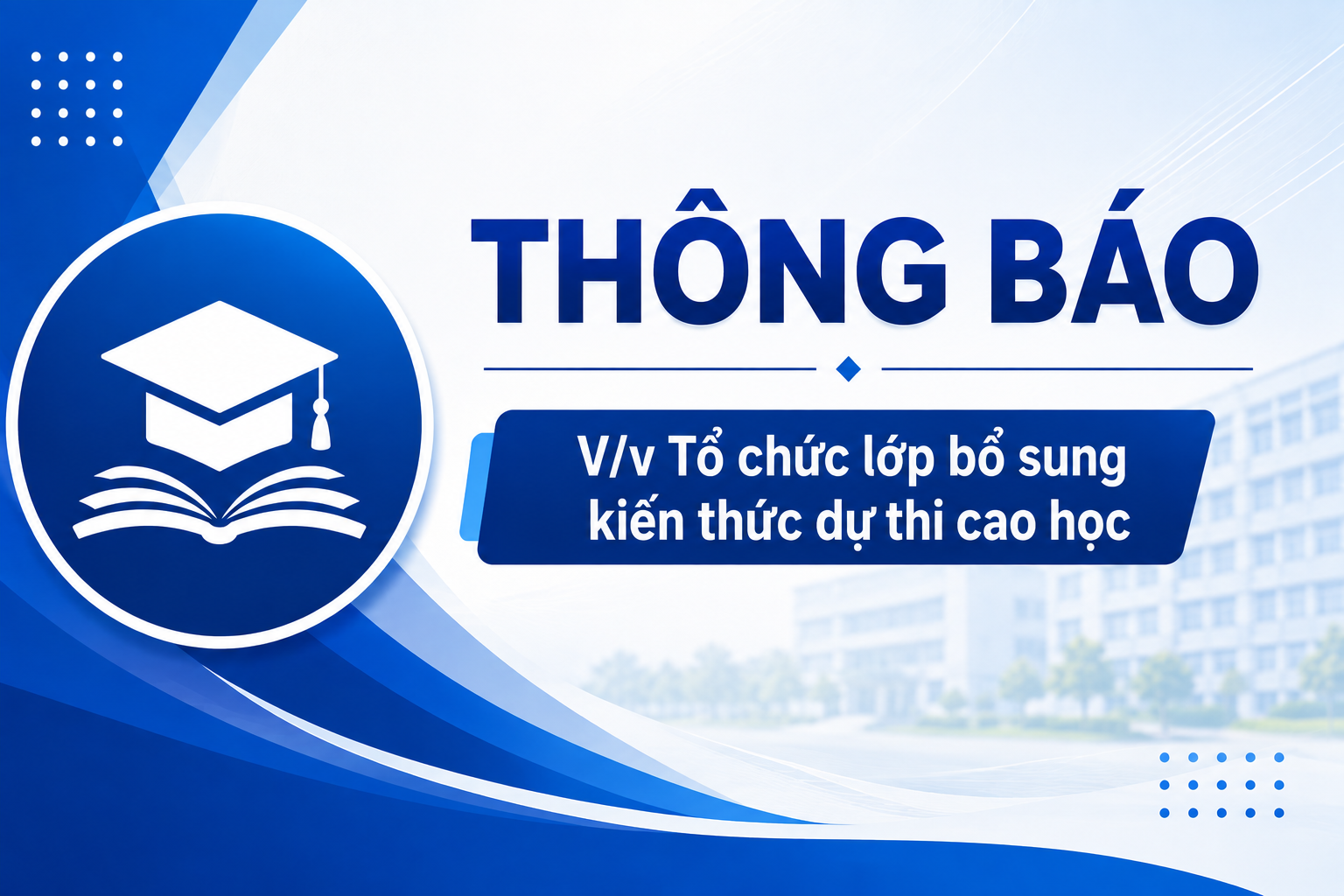 Thông báo tổ chức lớp bổ sung kiến thức dự thi cao học ngành Quản lý giáo dục (Đợt 2 năm 2026)
