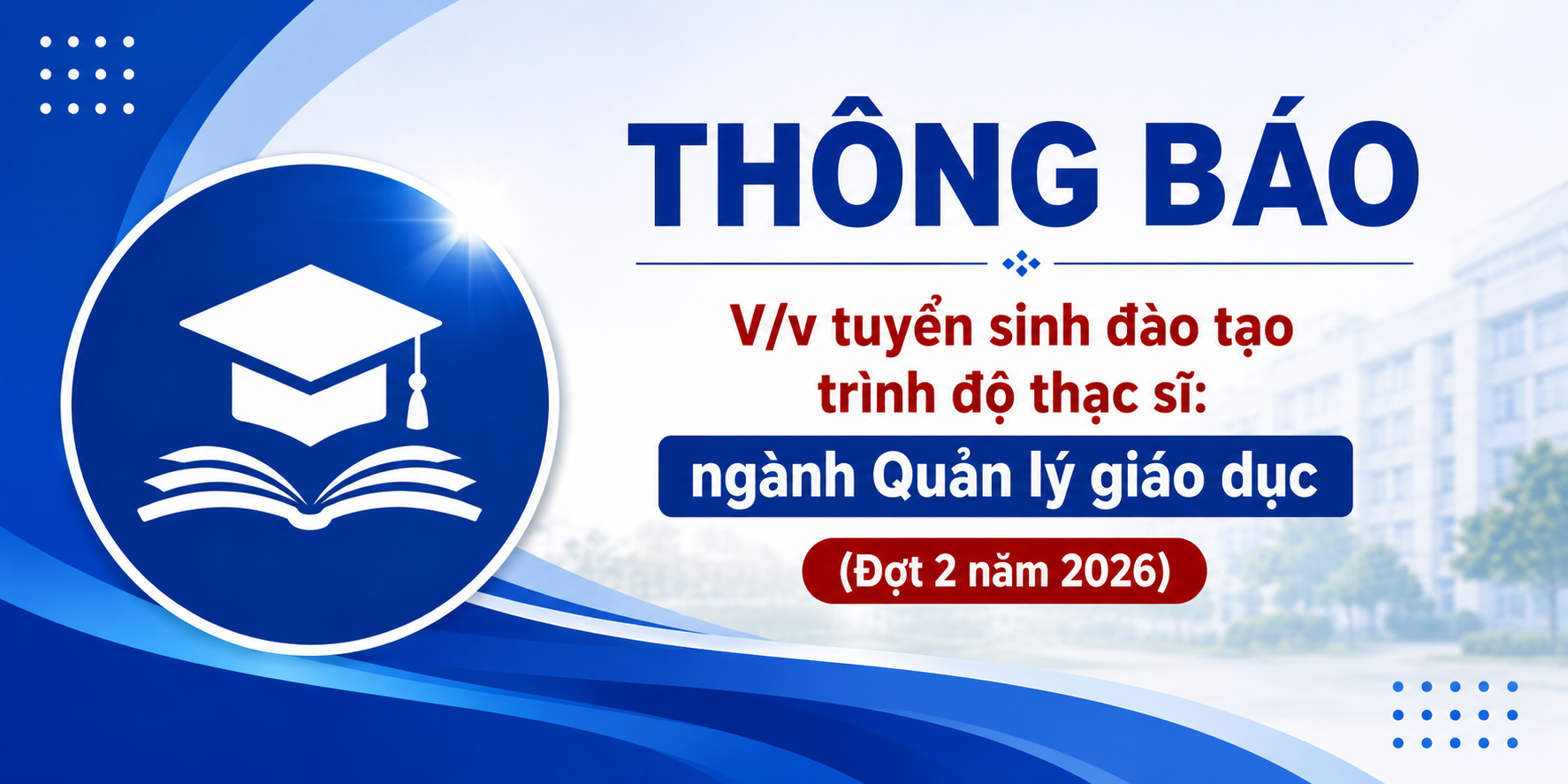 Thông báo tuyển sinh đào tạo trình độ thạc sĩ ngành Quản lý giáo dục (Đợt 2 năm 2026)