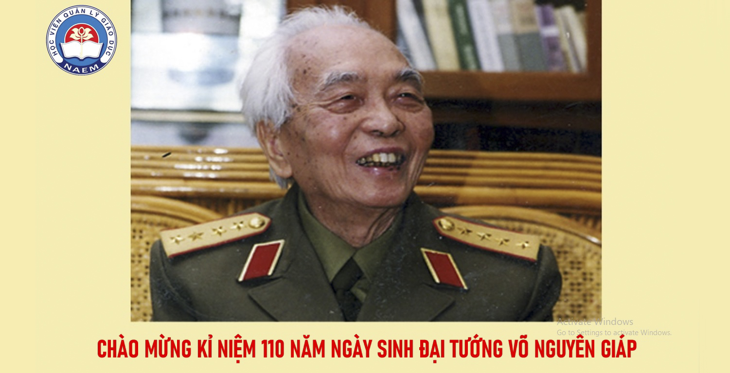 Chào mừng Kỉ niệm 110 năm Ngày Sinh Đại tướng Võ Nguyên Giáp (25/8/1911-25/8/2021)